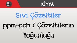 Sıvı Çözeltiler - Derişim Birimleri -3 Ppm-Ppb Çözeltilerin Yoğunluğu