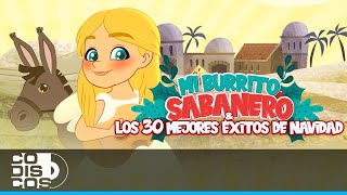 Mi Burrito Sabanero Y Los 30 Mejores Éxitos De Navidad, Mundo Canticuentos   Video Animado