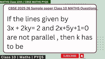 If the lines given by 3x + 2ky= 2 and 2x+5y+1=0 are not parallel , then k has to be #cbsepyqs