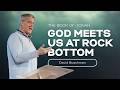 (Sermon) God Meets Us at Rock Bottom // Jonah