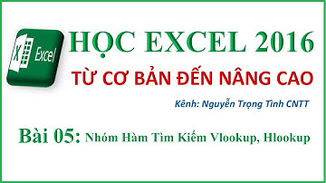 Học Excel Cấp Tốc - Bài 05: Nhóm Hàm Tìm Kiếm Vlookup, Hlookup