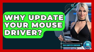 Why Update Your Mouse Driver? - Your Computer Companion
