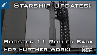 SpaceX Starship Updates! Booster 11 Rolled Back For Further Work! TheSpaceXShow