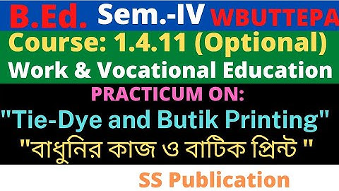 B.Ed. 4th Sem. / 1.4.11 Tie Dye and Butik Printing Practicum / Optional: Work & Vocational Education