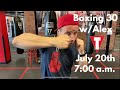 Boxing 30 w/Alex - 7/21/20