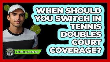 When Should You Switch In Tennis Doubles Court Coverage? - The Racket Xpert
