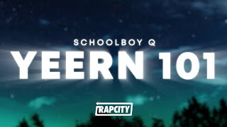 ScHoolboy Q Yeern 101 (Lyrics)