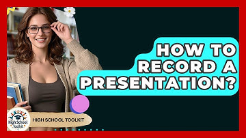 How To Record A Presentation? - High School Toolkit