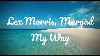 LexMorris, Margad - My Way Lyrics Resimi