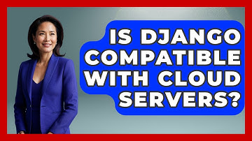 Is Django Compatible With Cloud Servers? - Server Logic Simplified