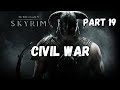 The Elder Scrolls V: Skyrim | Civil War!