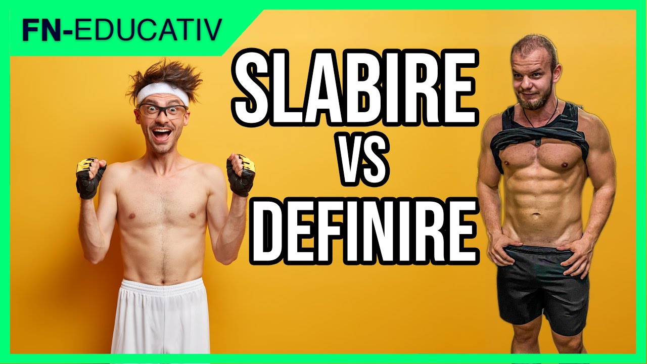 Afla Acum Diferenta intre Slabire si Definire