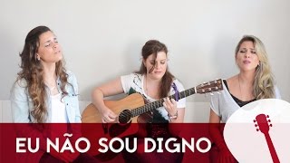 Video thumbnail of "Eu Não Sou Digno | JESUS EM MIM"