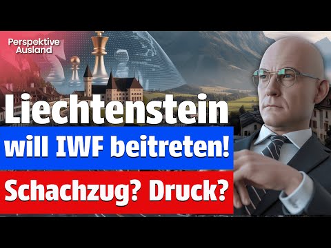 Liechtenstein tritt IWF bei: Notfallplan oder geheime Agenda?