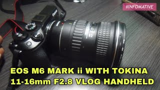 CANON M6 MARK ii WITH TOKINA 11-16mm F2.8 + EF-EOS M ADAPTER | INFOMATIVE