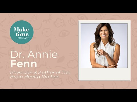 Make Time to Cook For a Healthy Brain with Dr. Annie Fenn - Make Time Podcast -  Episode 11