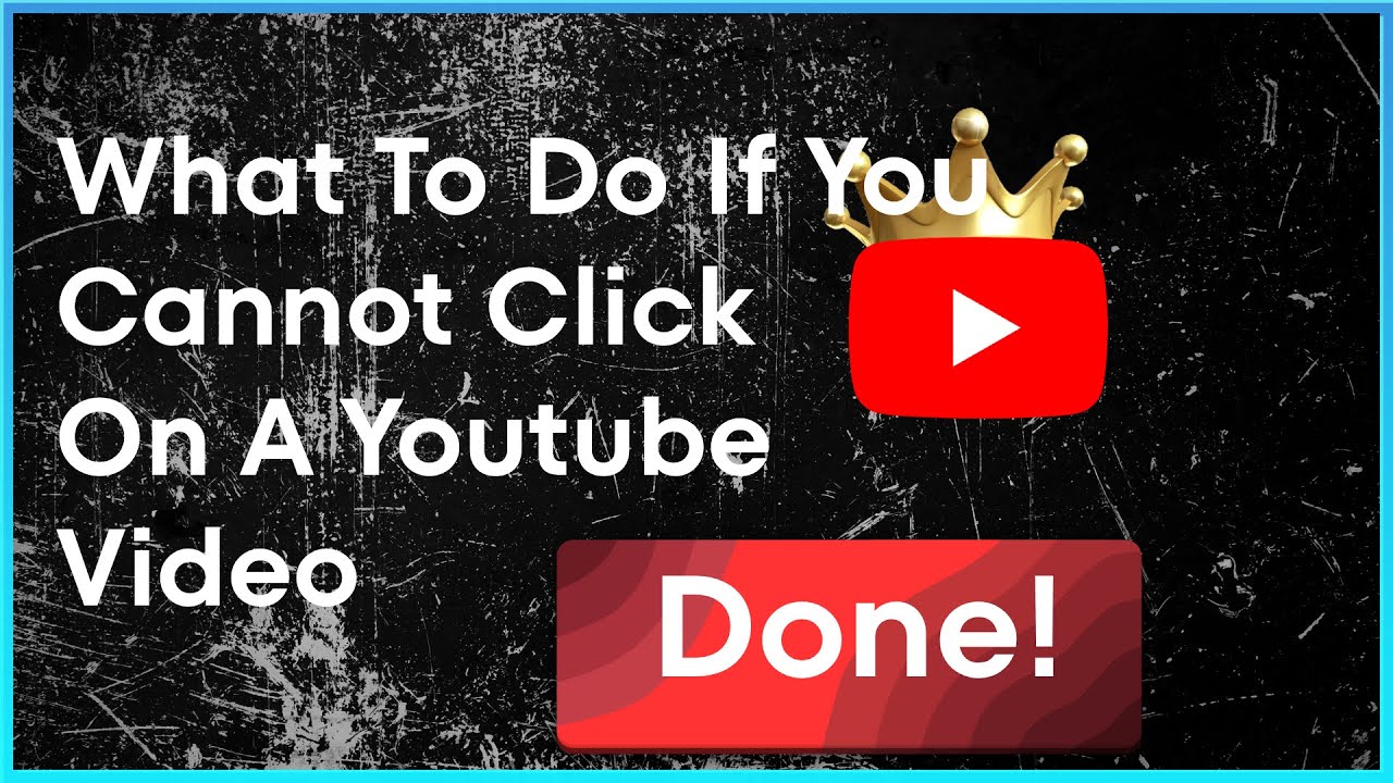 What To Do If You Cannot Click On A Youtube Video - YouTube