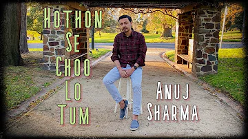 Hothon Se Choo Lo Tum | Second Verse Lyrical | Anuj Sharma