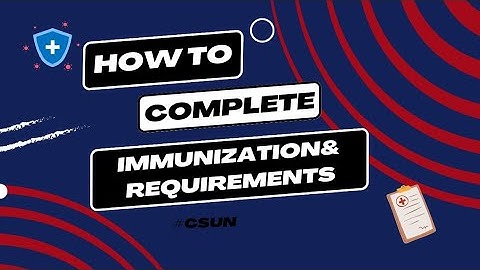 HOW TO UPLOAD IMMUNIZATION RECORD IN CSUN   |  REQUIREMENTS  | VACCINES