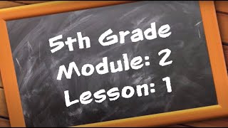 5th Grade:  Module 2 - Lesson 1 (Updated 7/2020)