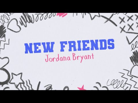 New Friends - Jordana Bryant (Official Lyric Video)