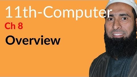 ICS Computer part 1, Ch 8 - Overview Chapter no 8 - 11th Class Computer