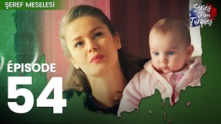 Une Question D'honneur - Şeref Meselesi Épisode 54