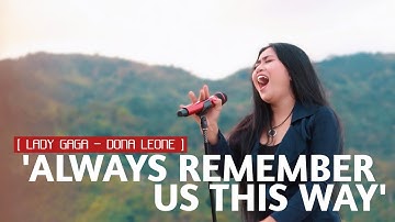ALWAYS REMEMBER US THIS WAY - DONA LEONE | Woww VIRAL Suara Menggelegar Lady Rocker | SLOW ROCK
