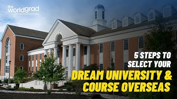 5 steps to select your dream university and course overseas | The WorldGrad