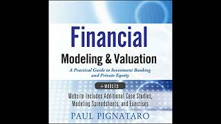 Financial Modeling and Valuation: A Practical Guide to Investment Banking and Private Equity