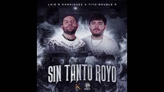 Sin Tanto Royo-Luis R Conriquez X Tito Double P MUSICA BÉLICA