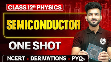 Semiconductor Class 12 One Shot 🔥 | NCERT  + Derivations + PYQ | Physics Chapter 14