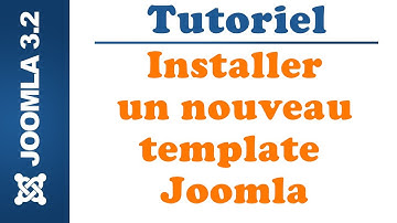 Tutoriel Joomla 3.2: Installer un nouveau template Joomla