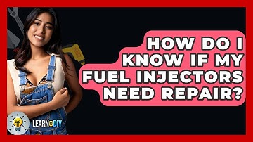How Do I Know If My Fuel Injectors Need Repair? - LearnToDIY360.com