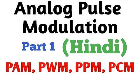 Analog  Pulse Modulation Techniques (PAM, PWM, PPM, PCM) in Hindi | Part 1 | ECCF Lectures in Hindi