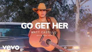 Matt Castillo - Go Get Her