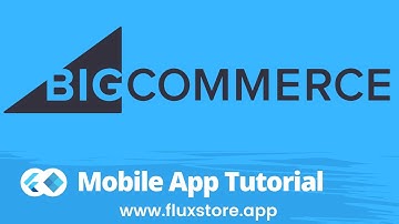 FluxStore BigCommerce App Tutorial 2022 (Flutter E-Commerce App)