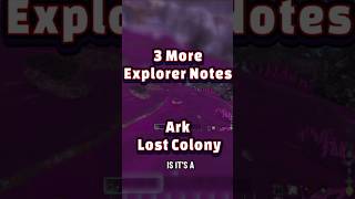 Ark Lost Colony 3 More Explorer Notes #arkshorts
