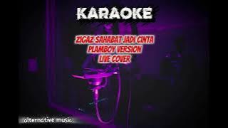 Zigaz sahabat jadi cinta | live cover version by Plamboy [ KARAOKE ] 