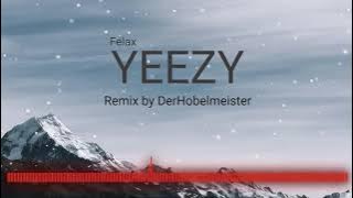 YEEZY Felax | Remix by DerHobelmeister