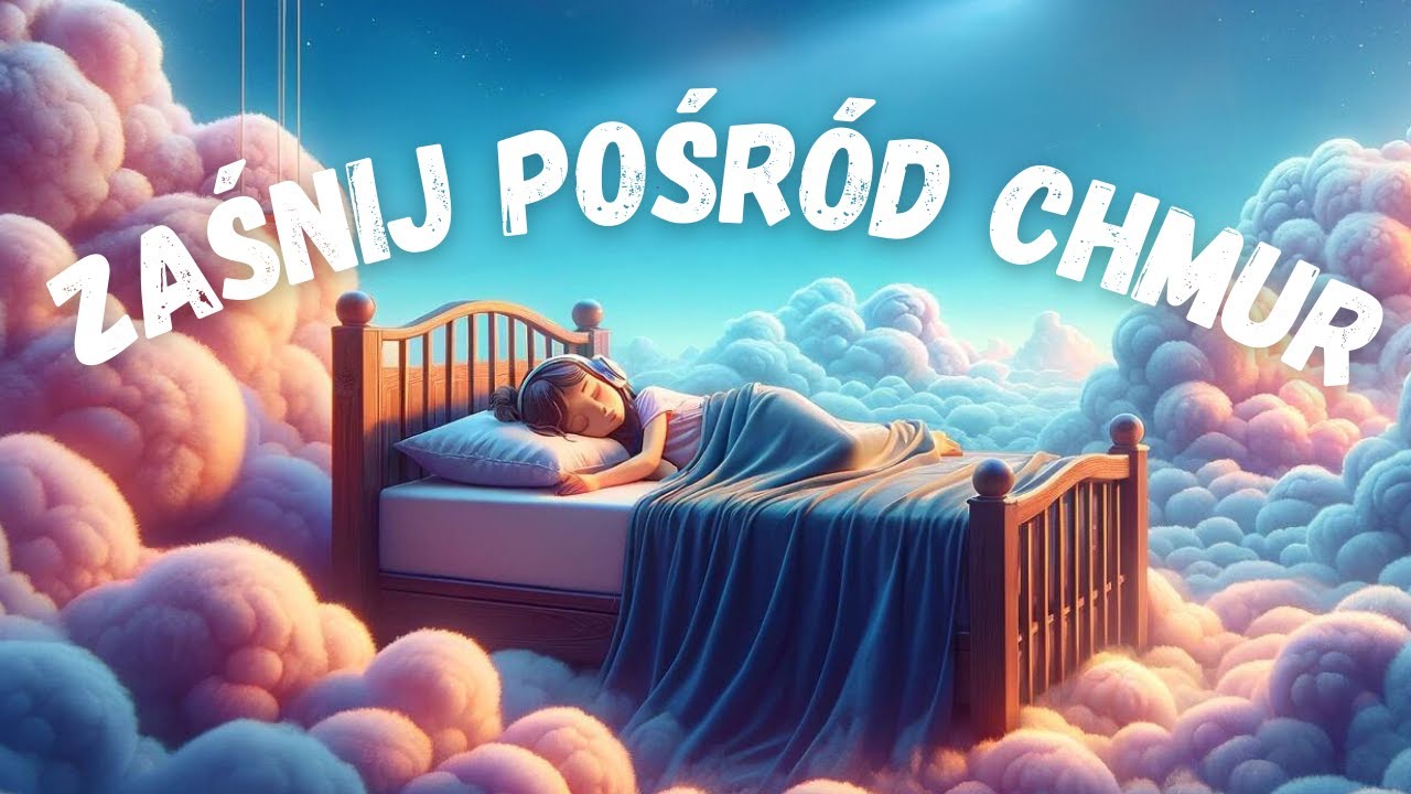 Usypiająca medytacja pośród chmur (Medytacja na GŁĘBOKI SEN)