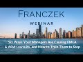 Franczek Webinar—6 Ways Your Managers Are Causing FMLA & ADA Lawsuits, and How to Train Them to Stop