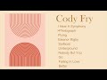 A cody fry playlist because theyre underrated