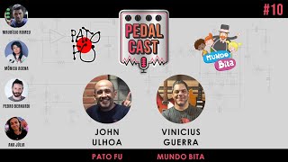 PedalCast #11 - John Ulhoa (Pato Fu)  & Vinicius Guerra (Mundo Bita)