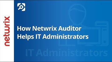 How IT Admins Save 10 Hours of Work Each Week with Netwrix Auditor