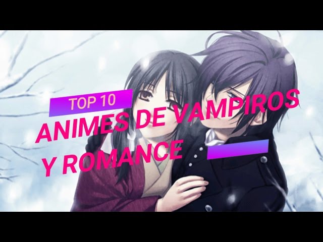 TOP 7 ANIMES DE ROMANCE Y VAMPIROS 