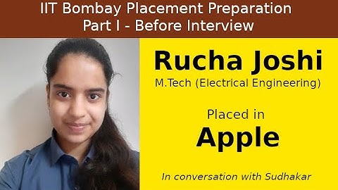 IIT Bombay Placement Preps || Part I - Before Interview || Rucha Joshi - Apple - Firmware Engineer