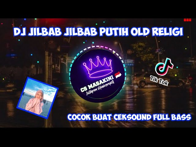 DJ JILBAB JILBAB PUTIH🎶OLD RELIGI FULL BASS COCOK BUAT CEK SOUND🎧 class=