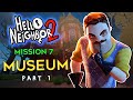 Hello Neighbor 2 Museum Walkthrough | Part 1 (Map House Puzzle) Mission 7