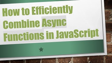 How to Efficiently Combine Async Functions in JavaScript
